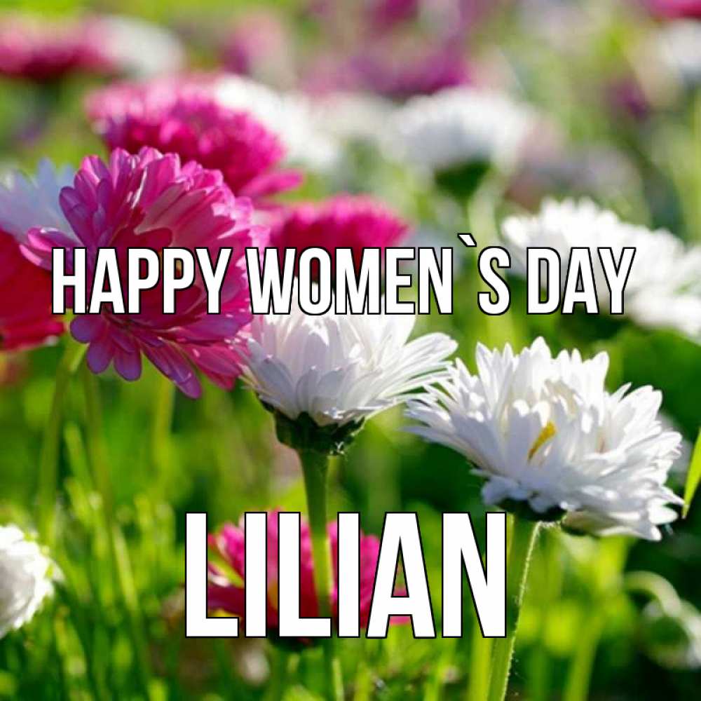 Greetings card с именем, Lilian happy women`s day международный женский день 1 Greetings with text for free download 